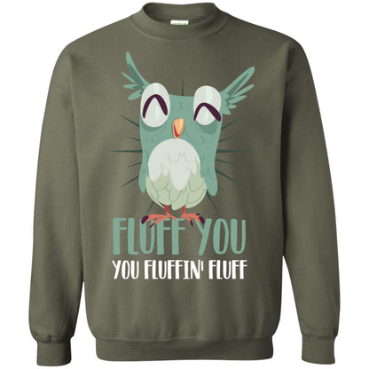 Fluff You You Fluffin_ Fluff Best Shirt For Owl Lovers Military Green