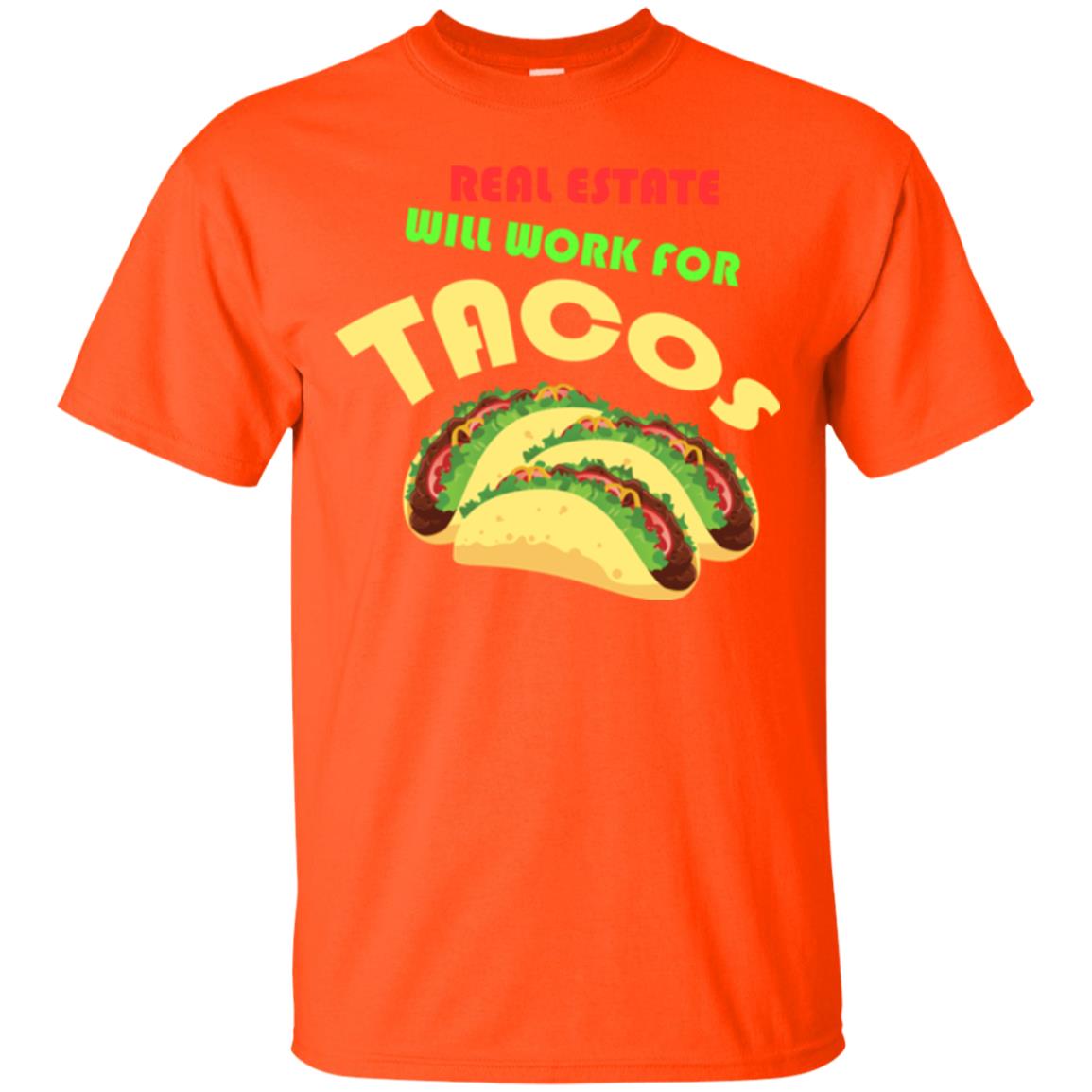 Taco Lover T-shirt Real Estate Will Work For Tacos Orange