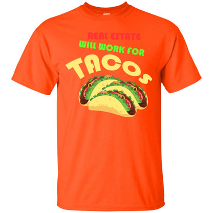Taco Lover T-shirt Real Estate Will Work For Tacos Orange