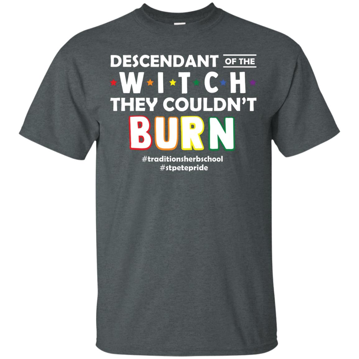 Descendant Of The Witch They Couldn_t Burn #traditionsherbschool #stpetepride Lgbt ShirtG200 Gildan Ultra Cotton T-Shirt
