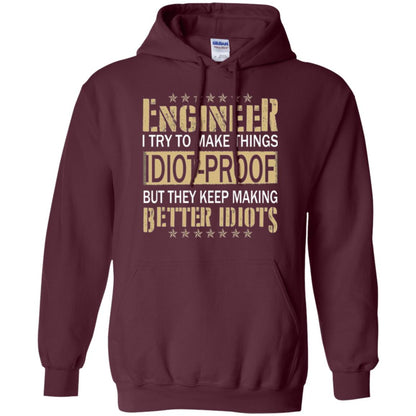 Engineer T-shirt Try To Make Things Idiot Proof Maroon