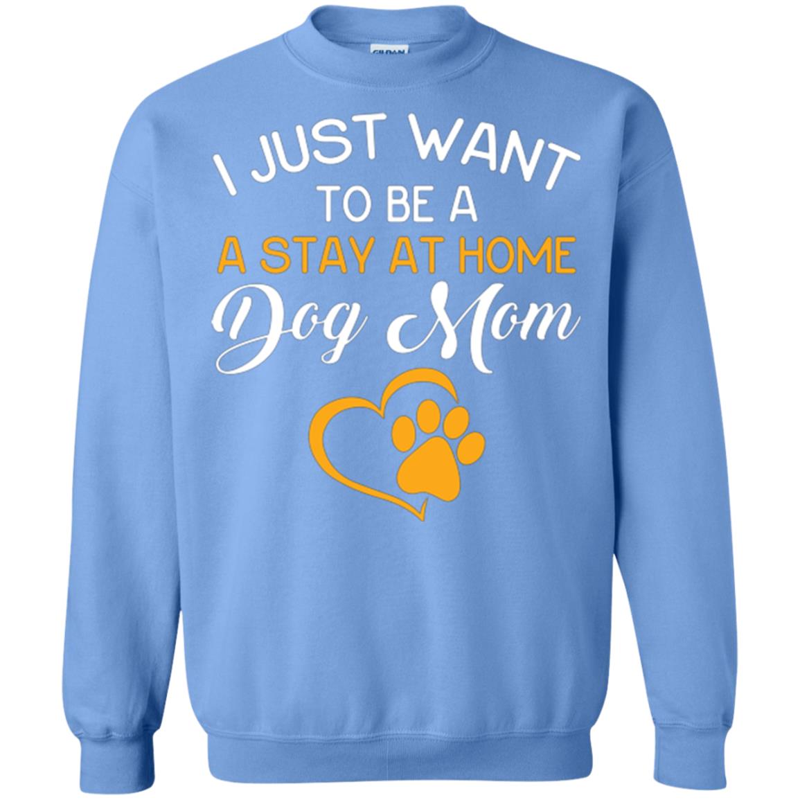 Dog Mom T-shirt I Just Want To Be A Stay At Home Dog Mom Carolina Blue