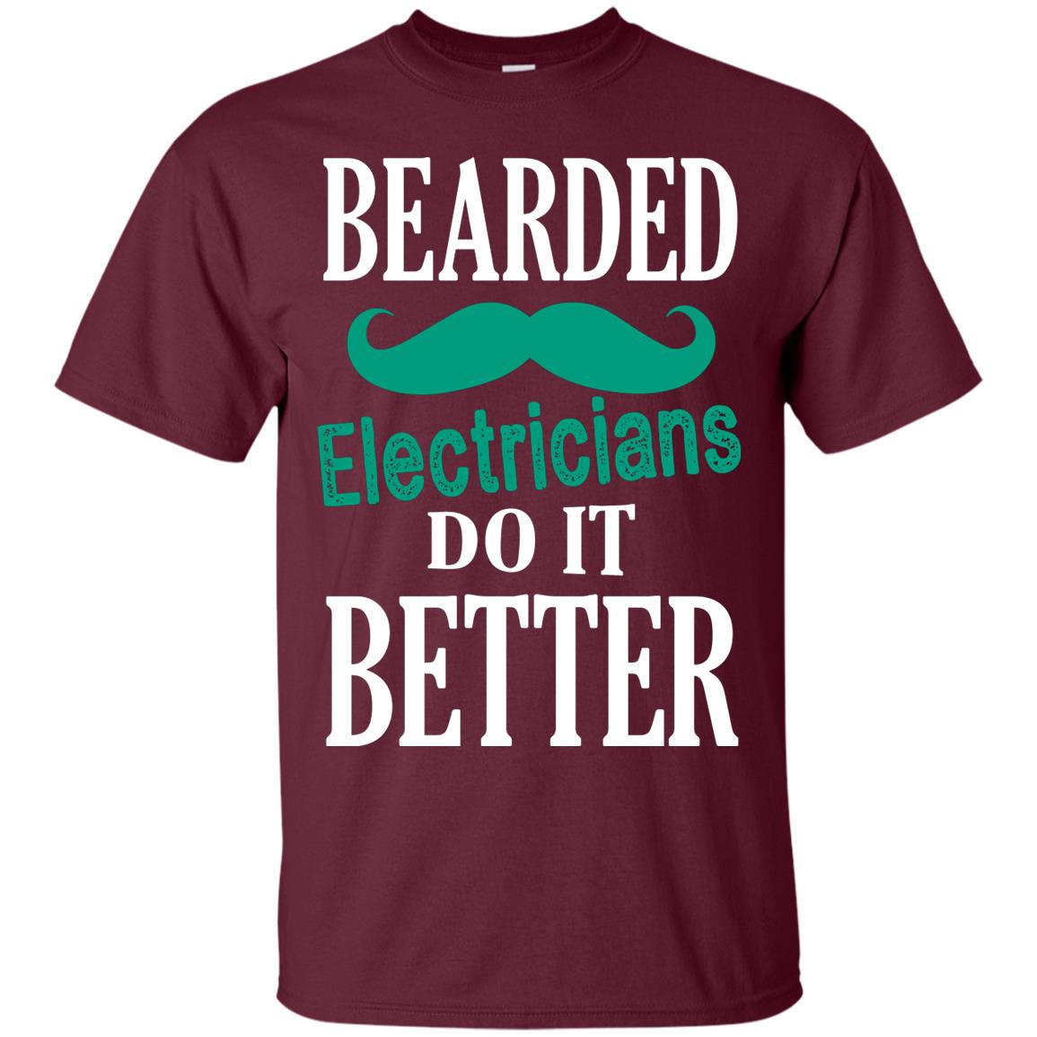 Bearded Electricians Do It Better Best Idea Shirt For Bearded Electricians Maroon
