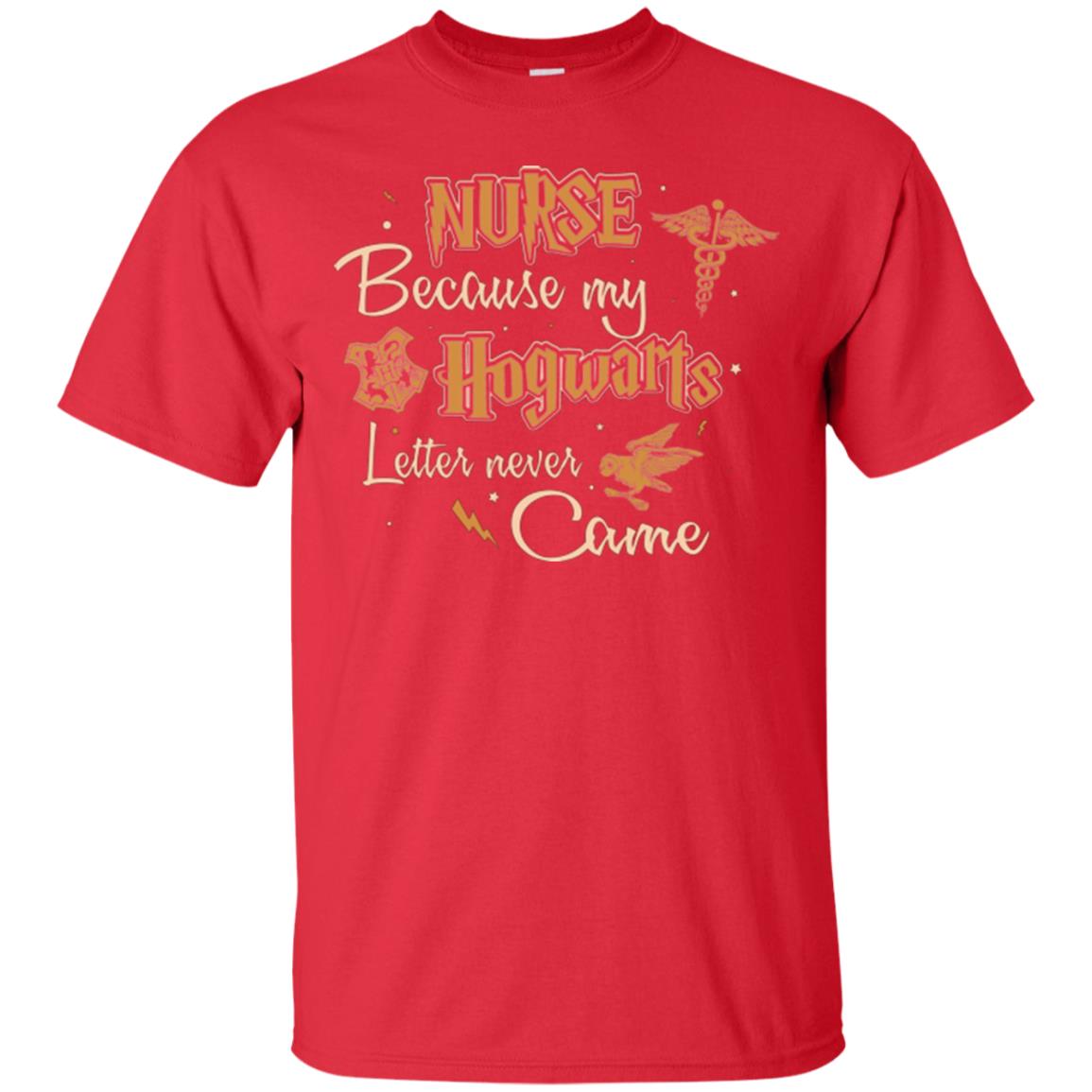 Nurse Because My Hogwarts Letter Never Came Harry Potter Fan T-shirt Red