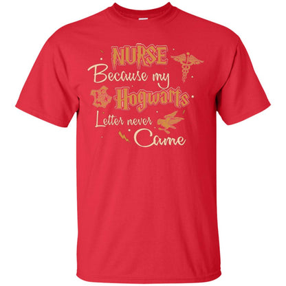 Nurse Because My Hogwarts Letter Never Came Harry Potter Fan T-shirt Red