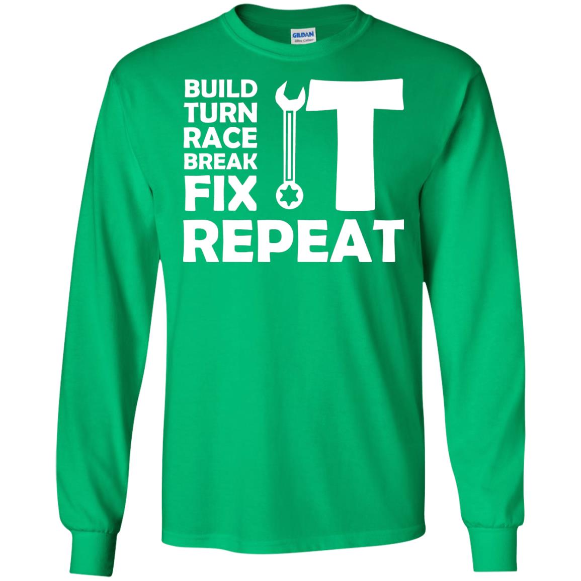 Build Turn Race Break Fix Repeat Racing Shirt Irish Green
