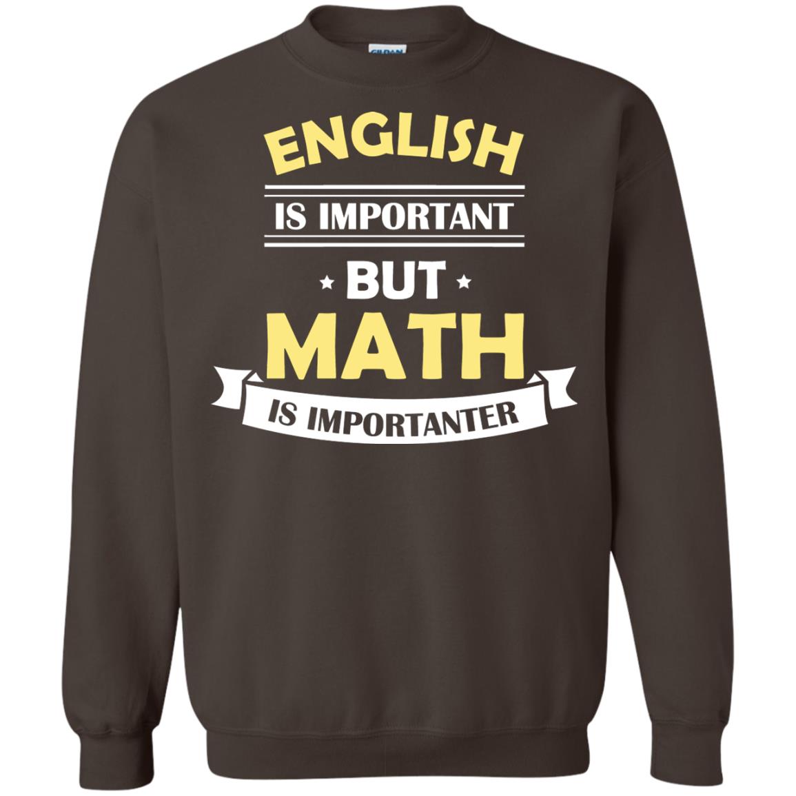 English Is Important But Math Is Importanter Math Lover Shirt Dark Chocolate