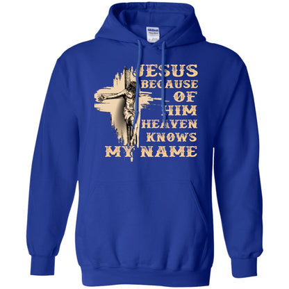 Jesus Because Of Him Heaven Knows My Name Christian Shirt Royal