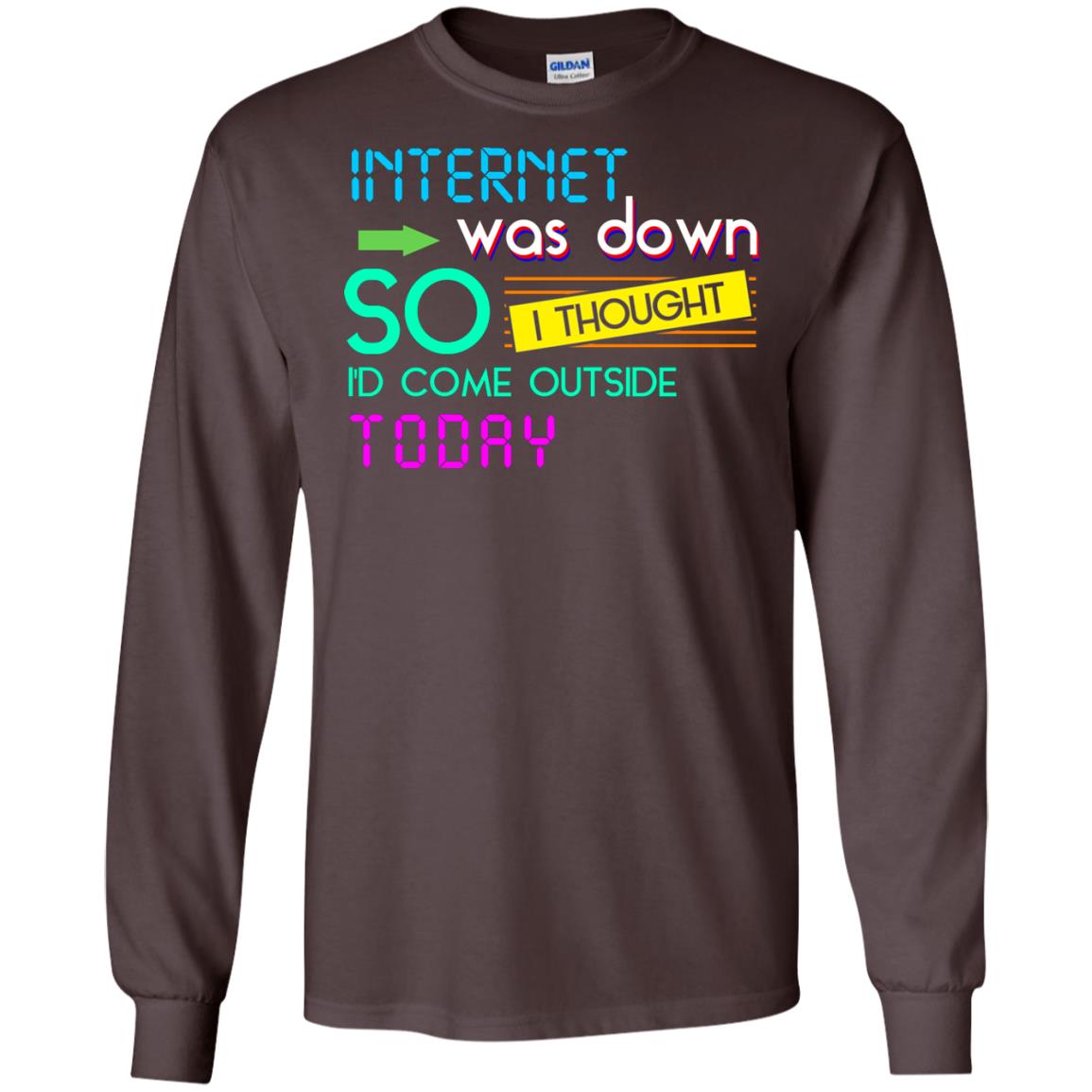 Internet Was Down So I Thought I'd Cone Outside Today T-shirt Dark Chocolate