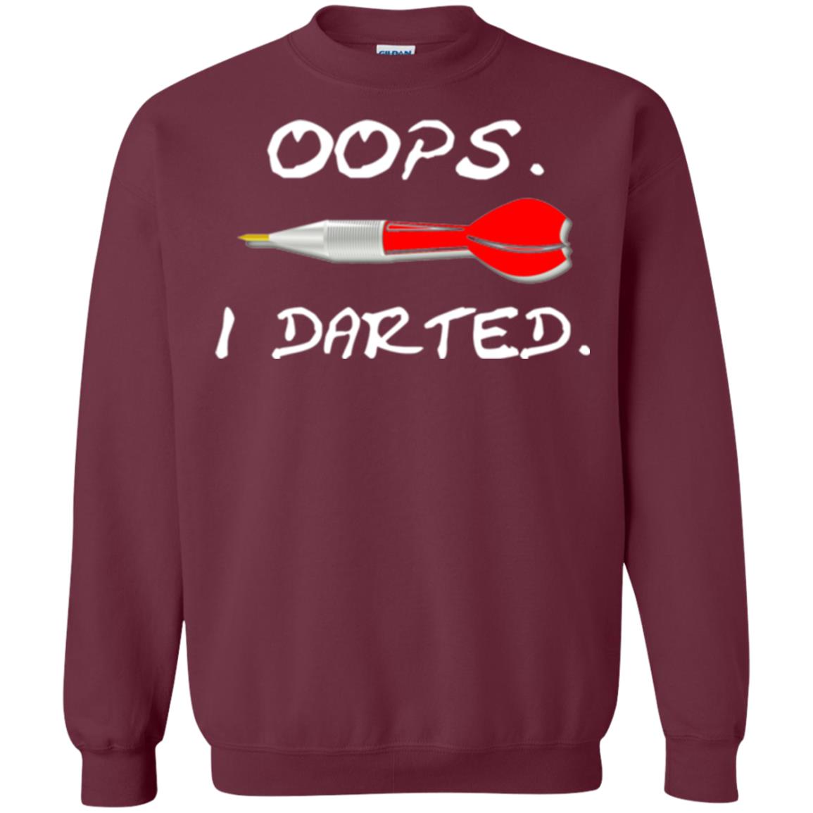 I Darted T Shirt - Dart Shirts Funny Oops T-shirt Maroon