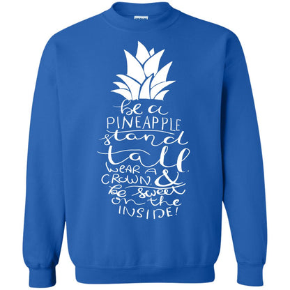 Be A Pineapple Stand Tall Wear A Crown And Be Sweet On The Inside Best Quote Shirt Royal