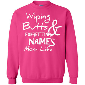 Mommy T-shirt Wiping Butts And Forgetting Names Mom Life