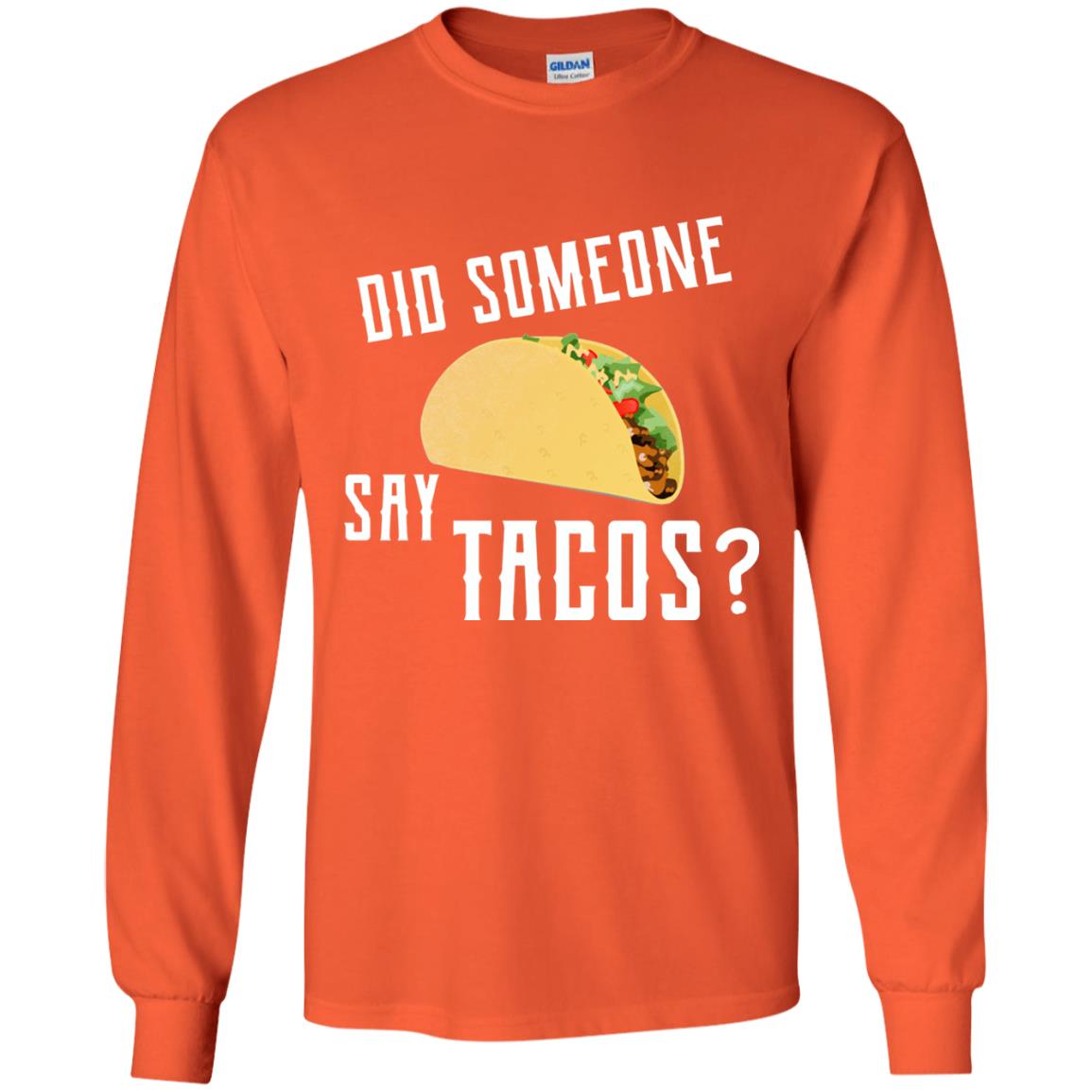 Did Someone Say Tacos Taco Lover T-shirt Orange