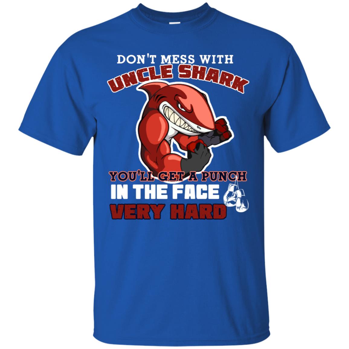 Don't Mess With Uncle Shark You'll Get A Punch In The Face Very Hard Family Shark Shirt Royal