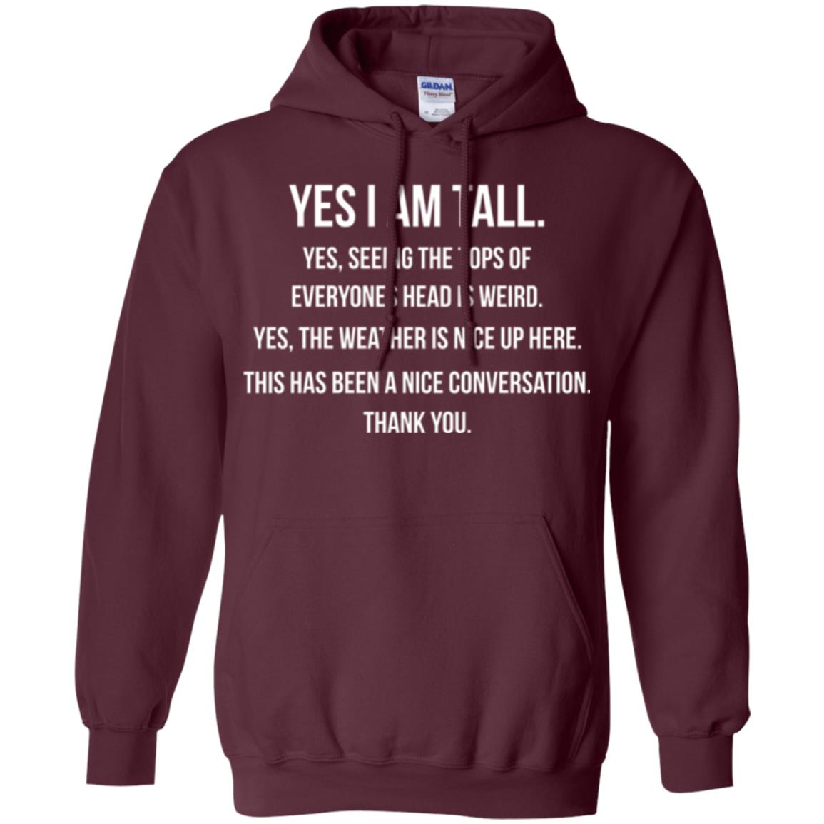 Tall Man T-shirt Yes I Am Tall Seeing The Tops Of Everyones Head Is Weird Maroon