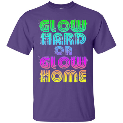 Glow Hard Or Glow Home T-shirt Purple