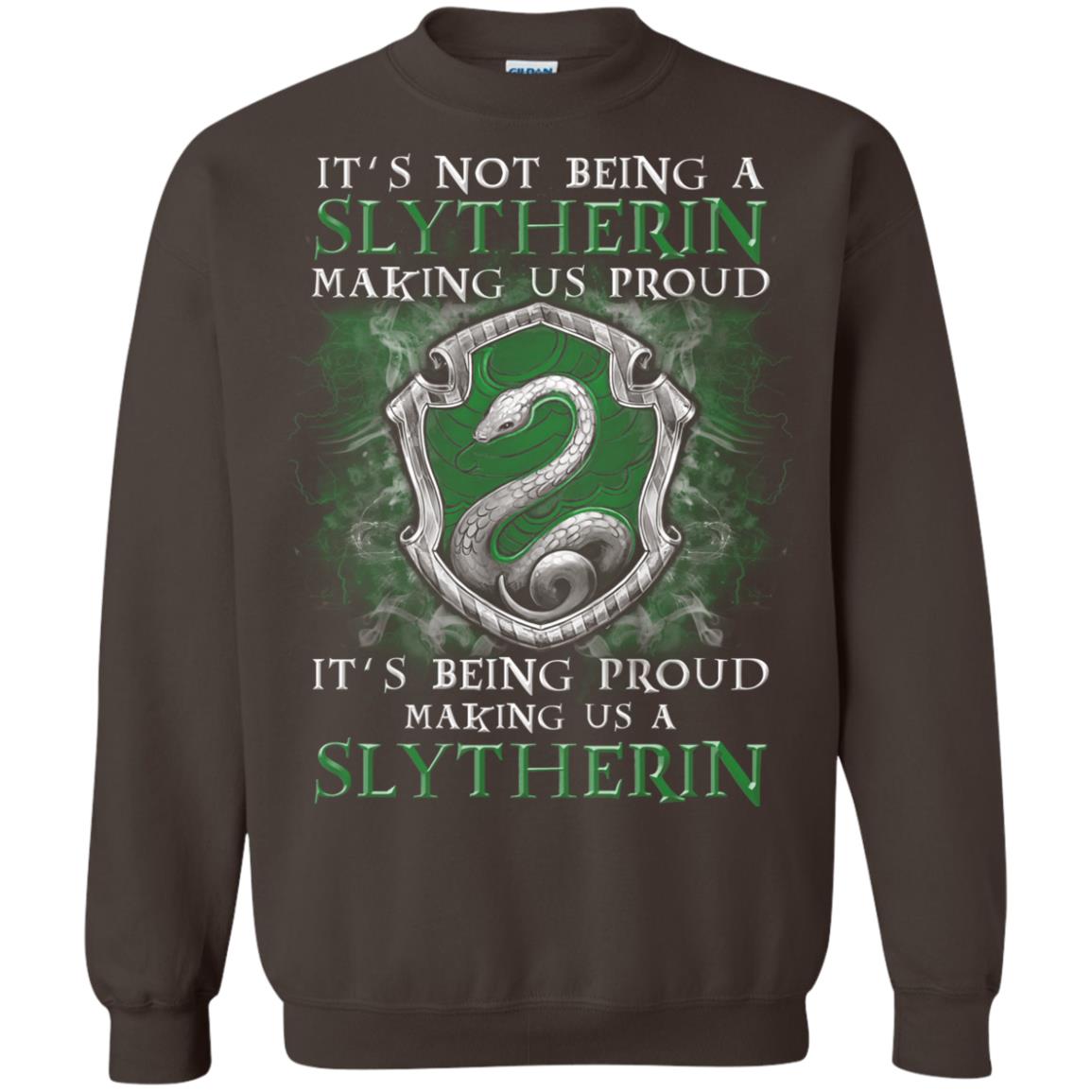 It's Not Being A Slytherin Making Us Proud Harry Potter Fan T-shirt Dark Chocolate