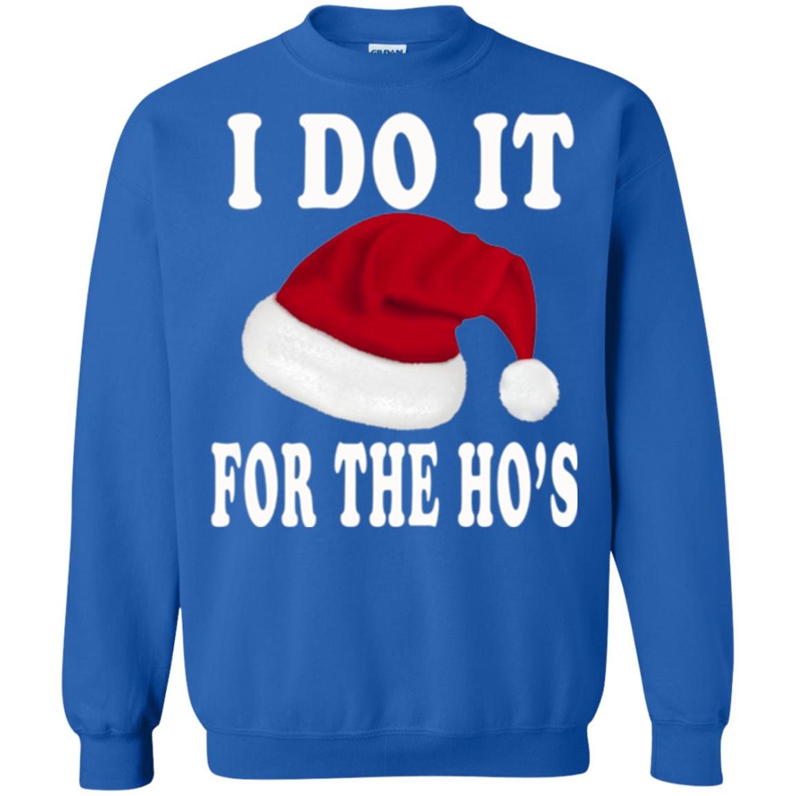 Christmas T-shirt I Do It For The Ho_s Royal