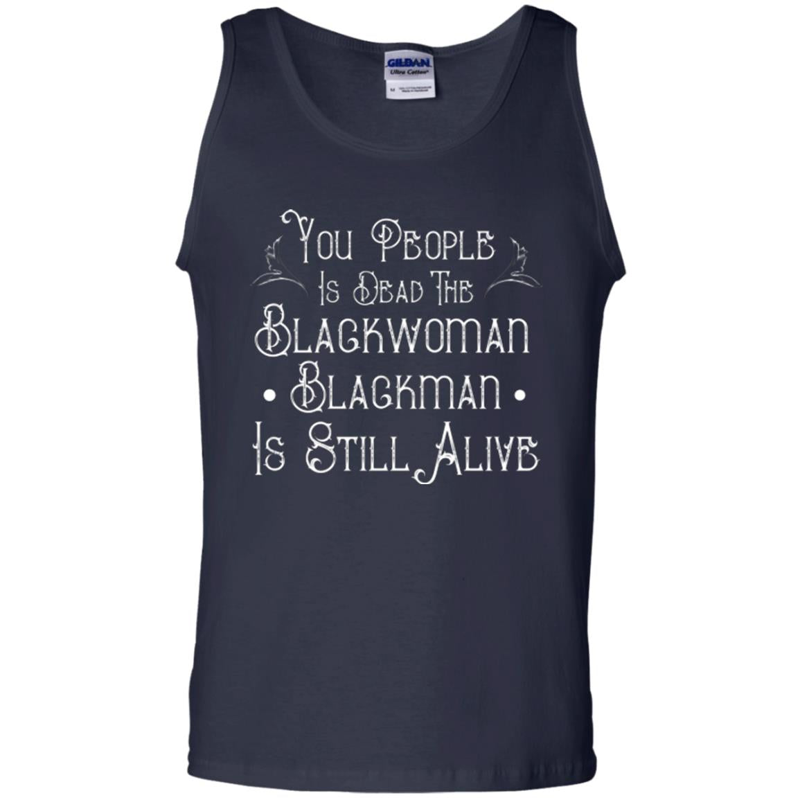 Anti Racism T-shirt You People Is Dead The Blackwoman Blackman Is Still Alive Navy