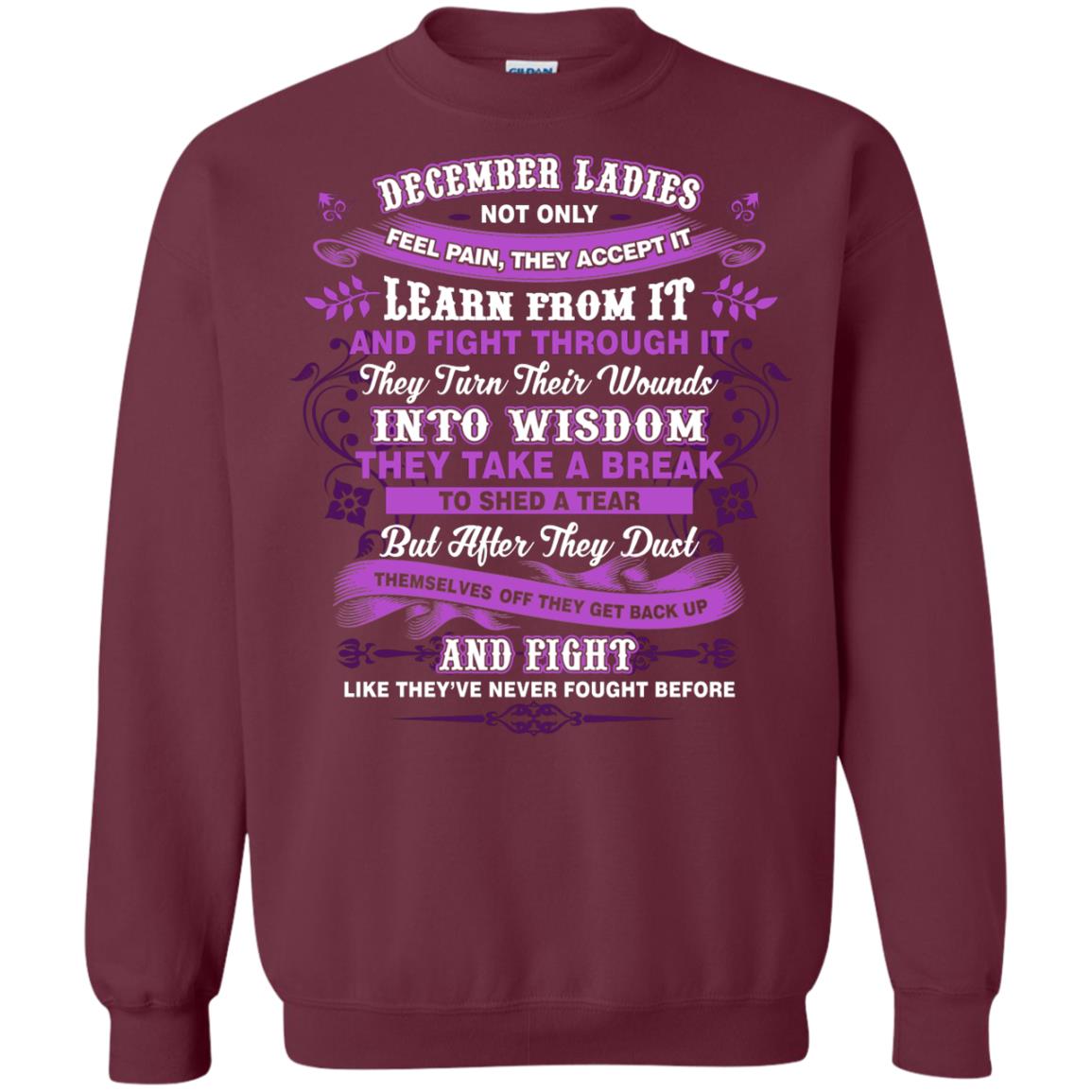 December Ladies Shirt Not Only Feel Pain They Accept It Learn From It They Turn Their Wounds Into Wisdom Maroon