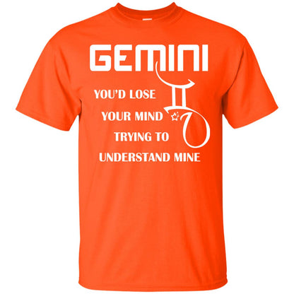 Gemini You Would Lose Your Mind Trying To Understand Mine Orange