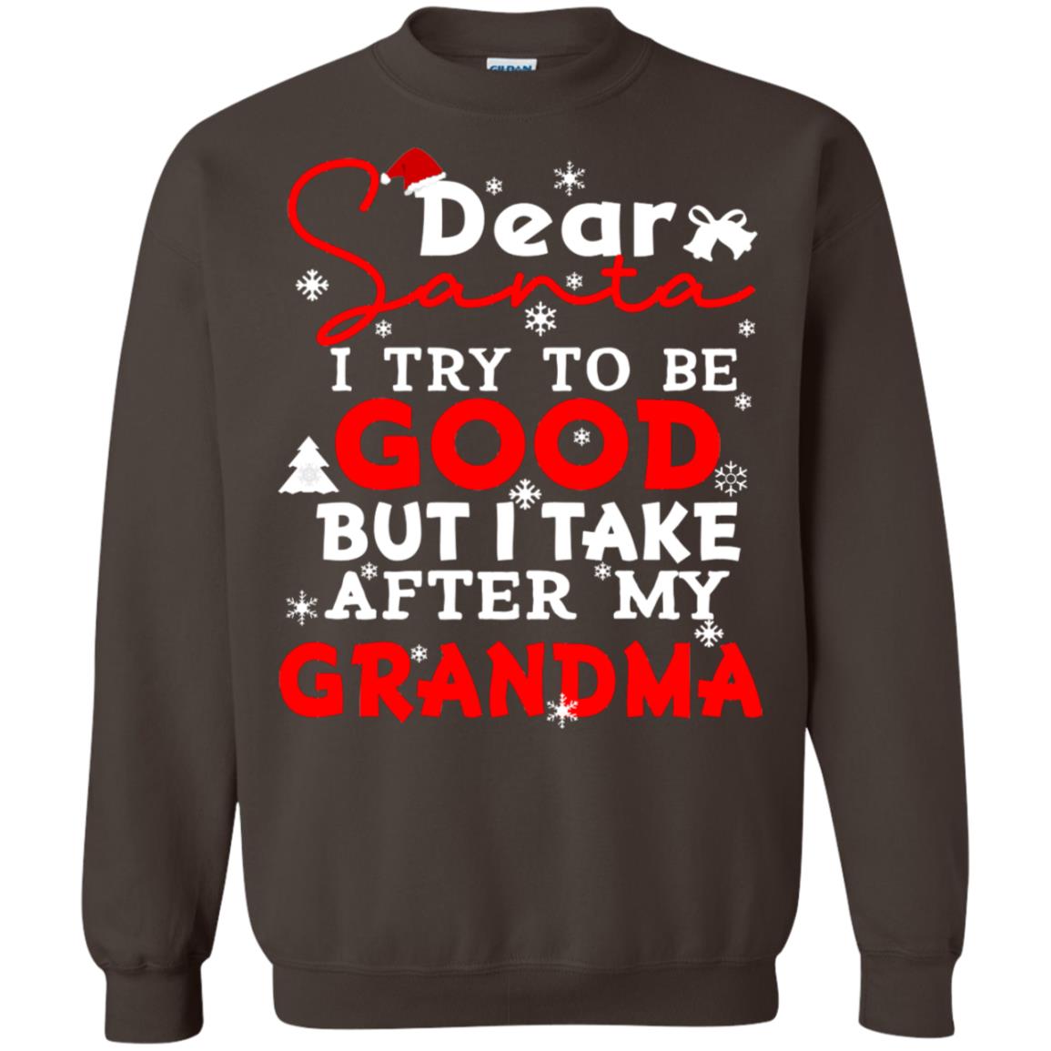Dear Santa I Try To Be Good But I Take After My Grandma Ugly Christmas Family Matching Shirt Dark Chocolate