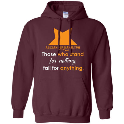 Alexander Hamilton T-shirt Alexander Hamilton Those Who Stand For Nothing Fall For Anything Maroon