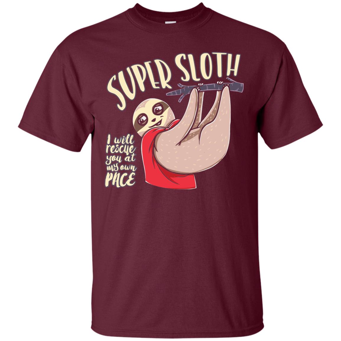 Funny Sloth T-shirt I Will Rescue You At My Own Pace Maroon