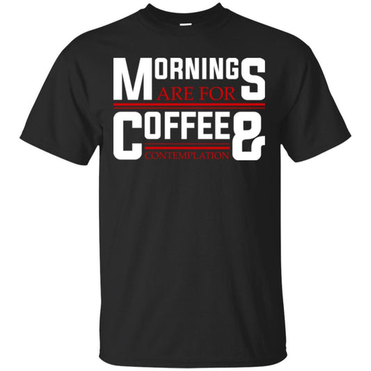 Coffee T-shirt Mornings Are For Coffee And Contemplation Black