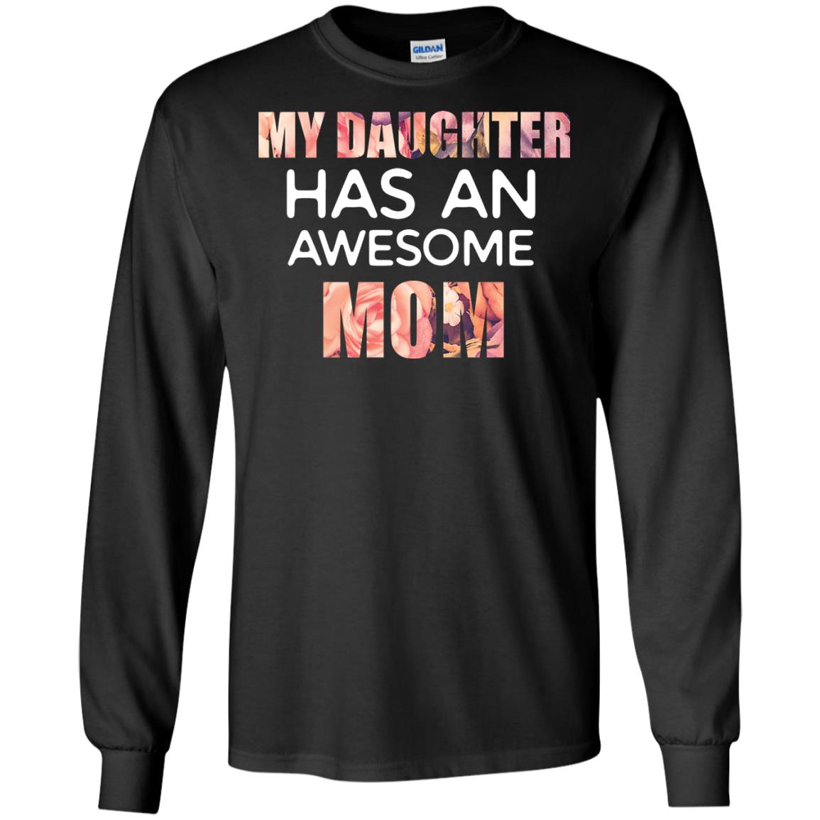 My Daughter Has An Awesome Mom Mommy Shirt
