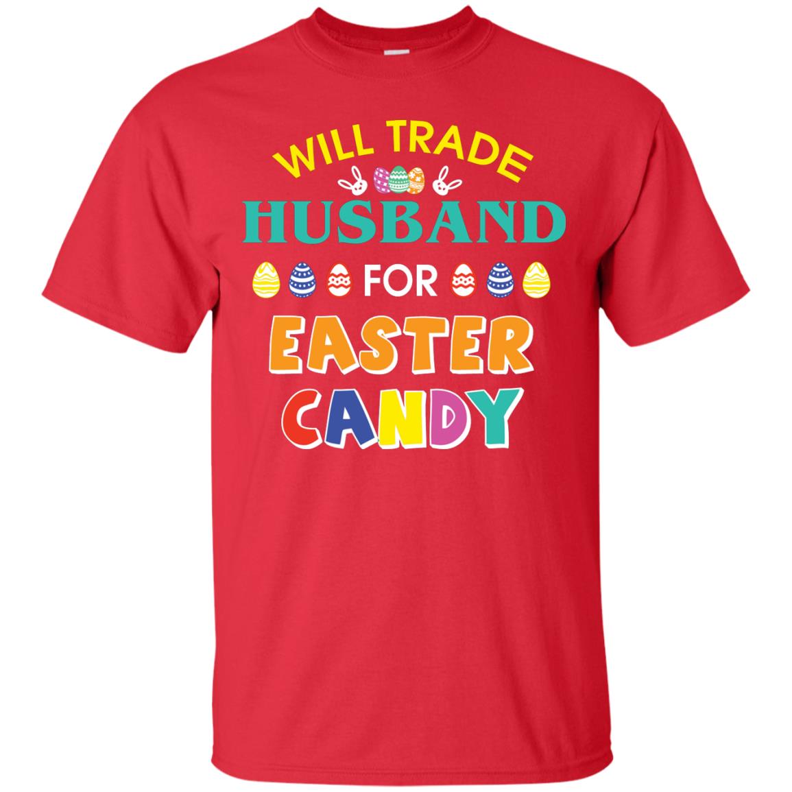 Will Trade Husband For Easter Candy Wife T-shirt T-shirt For Easter Holiday Red