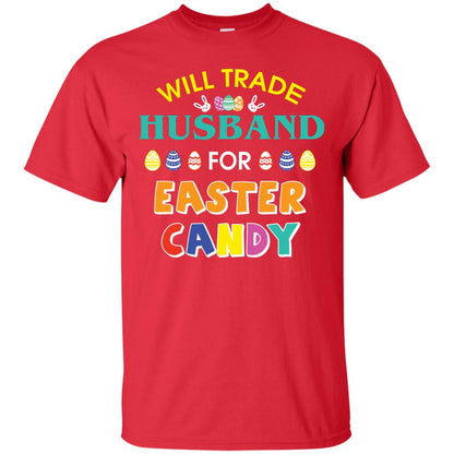 Will Trade Husband For Easter Candy Wife T-shirt T-shirt For Easter Holiday Red