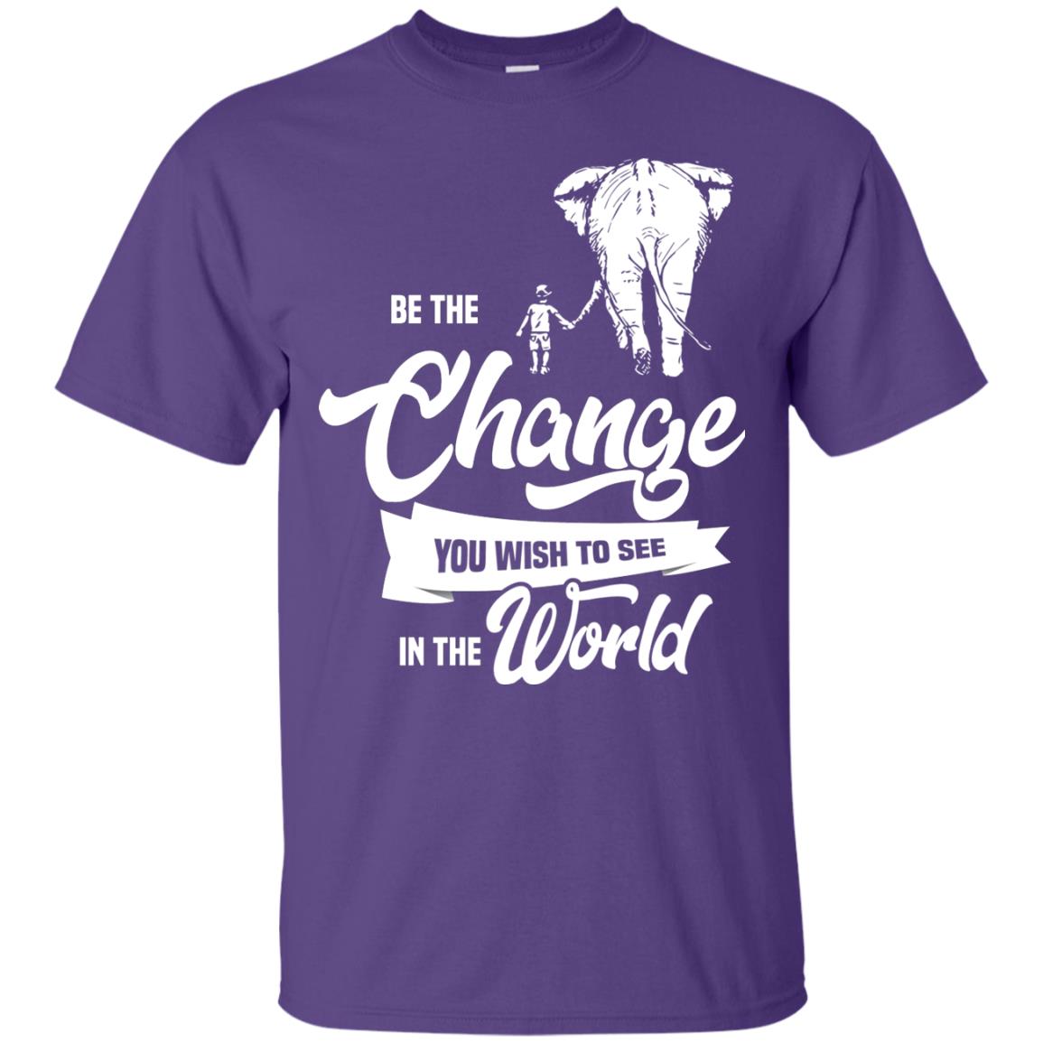 Be The Change You Wish To See In The World Shirt Purple