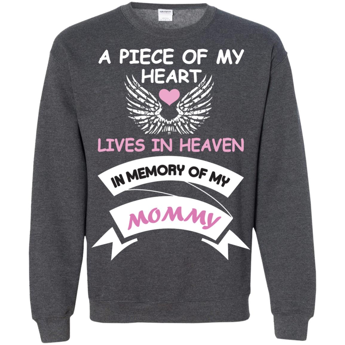 A Piece Of My Heart Lives In Heaven In Memory Of My Mommy Shirt Dark Heather