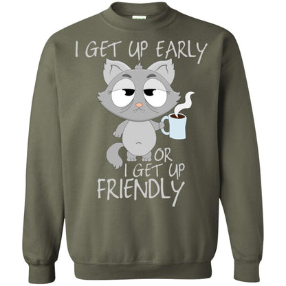 I Get Up Early Or I Get Up Friendly Cat Quote Shirt Military Green