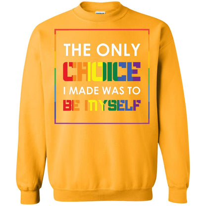 The Only Choice I Made Was To Be Myself Pride Month 2018 Lgbt Shirt Gold