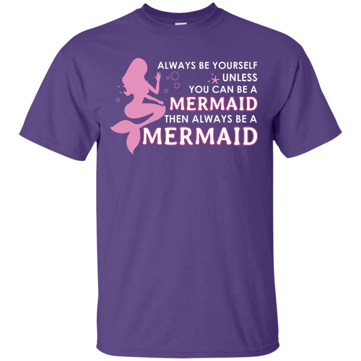 Always Be Yourself Unless You Can Be A Mermaid Then Always Be A Mermaid Shirt Purple