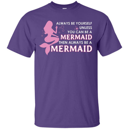 Always Be Yourself Unless You Can Be A Mermaid Then Always Be A Mermaid Shirt Purple