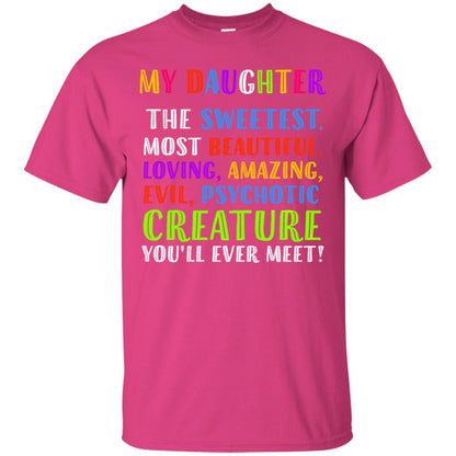 My Daughter The Sweetest Most Beautiful Loving Amazing Shirt Heliconia