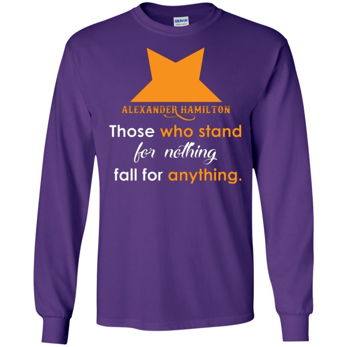 Alexander Hamilton T-shirt Alexander Hamilton Those Who Stand For Nothing Fall For Anything Purple