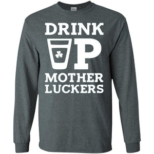 Drink Up Mother Luckers Funny St Patrick Day T-shirt