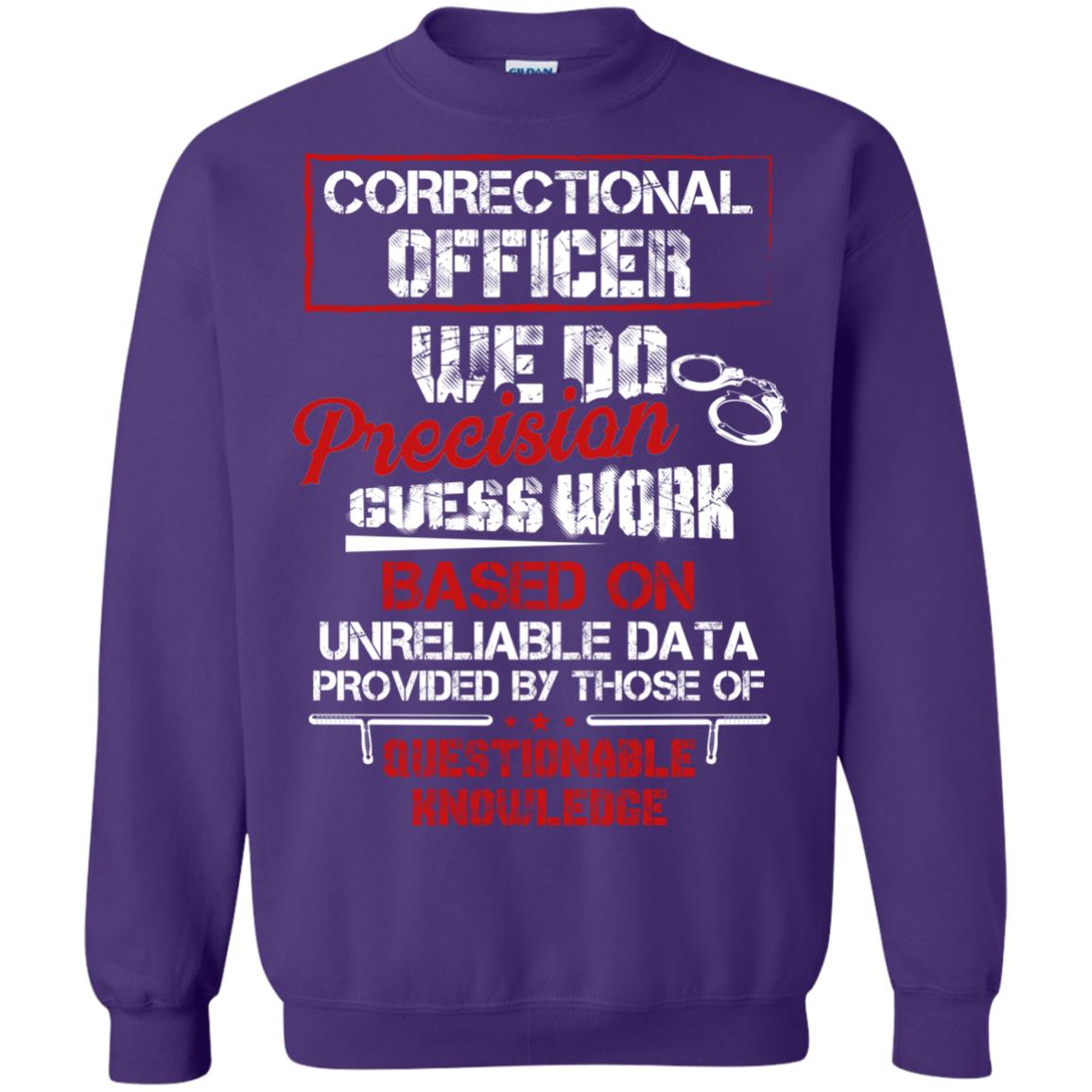 Correctional Officer We Do Precision Guess Work Based On Unreliable Data Provided By Those Of Questionable Knowledge Purple