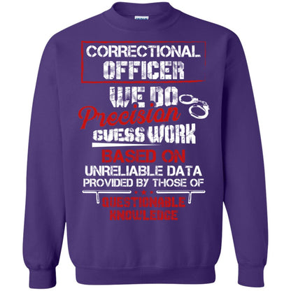 Correctional Officer We Do Precision Guess Work Based On Unreliable Data Provided By Those Of Questionable Knowledge Purple
