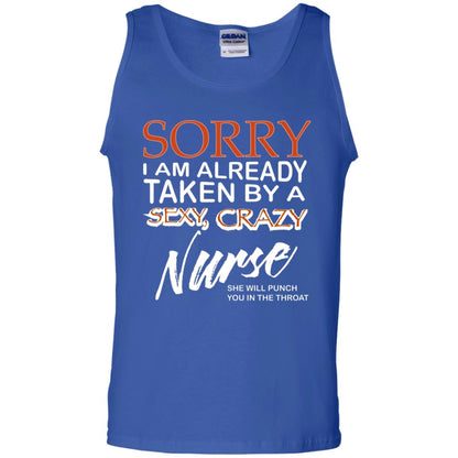 Sorry I Am Already Taken By A Sexy Crazy Nurse She Will Punch You In The Throat Husband Wife Nursing Shirt Royal