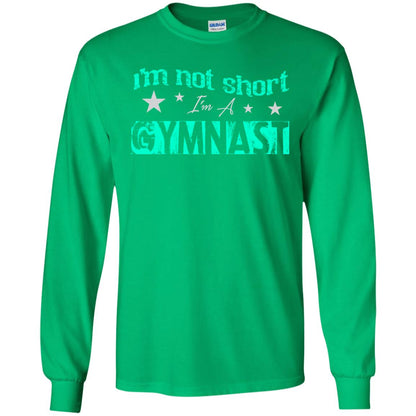 Gymnast T-shirt I_m Not Short I_m A Gymnast Irish Green
