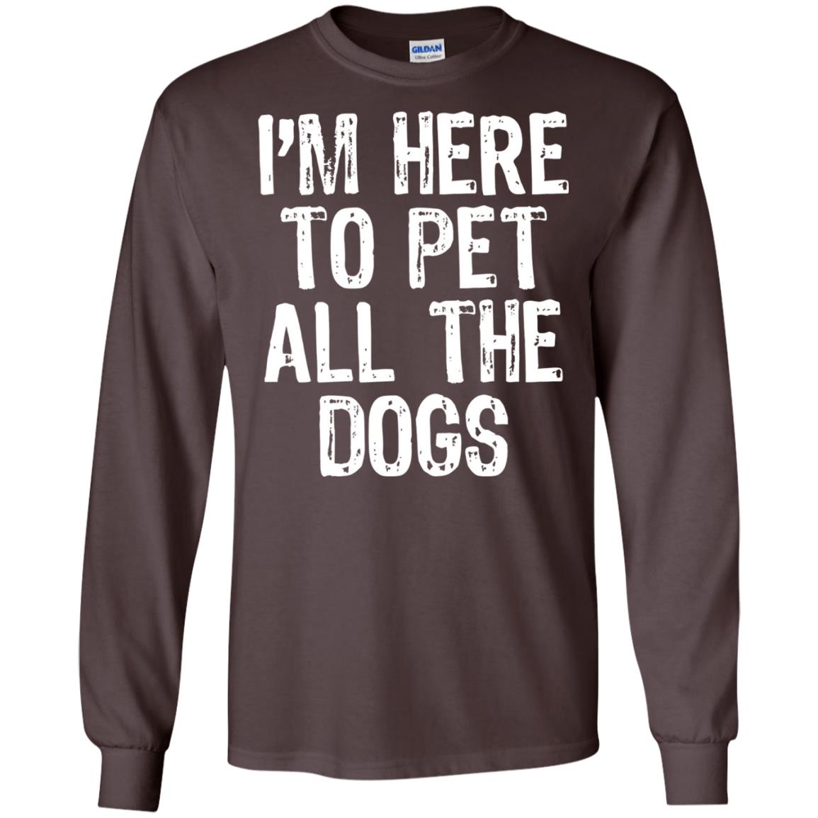 Dogs Lover T-shirt I_m Here To Pet All The Dogs Dark Chocolate