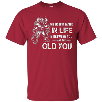 The Biggest Battle In Life Is Between You And The Old You Shirt Cardinal