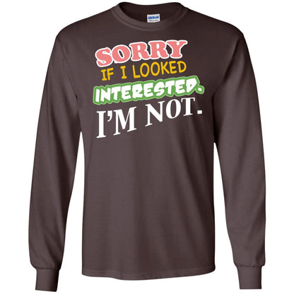 Sorry If I Looked Interested I'm Not Best Quote Shirt Dark Chocolate