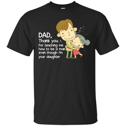 Dad Thank You For Teaching Me How To Be A Man Even Though I_m Your Daughter Black