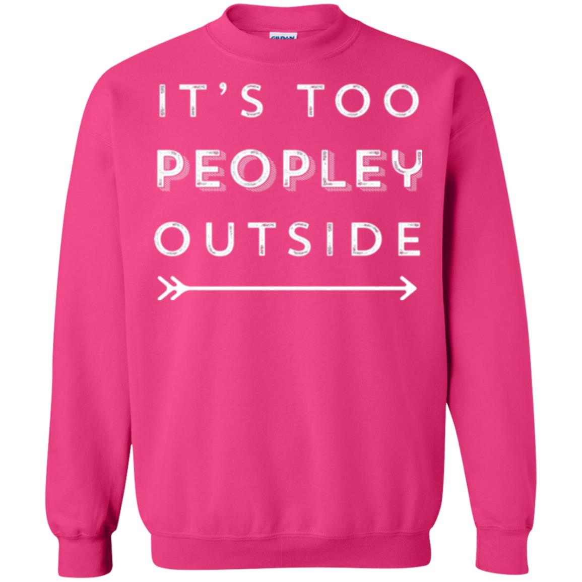 Funny Introvert Agoraphobic T-shirt It_s Too Peopley Outside Heliconia